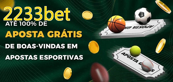 2233betbet Ate 100% de Aposta Gratis